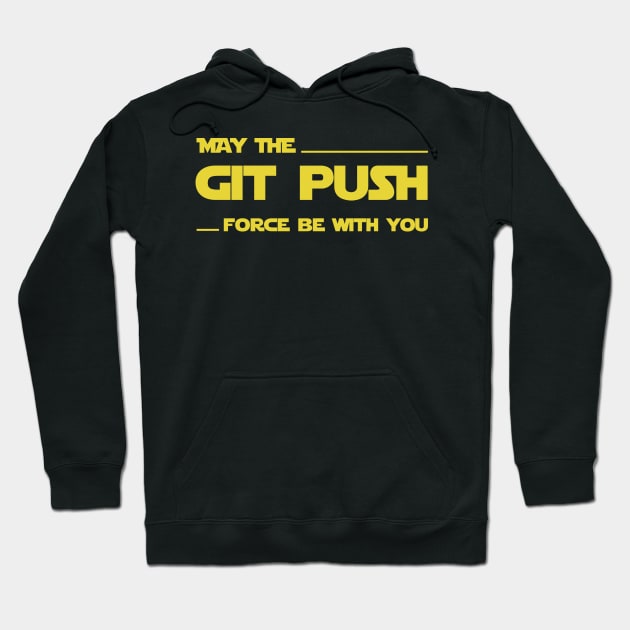 Developer May the Git Push Force Be With You Hoodie by thedevtee
